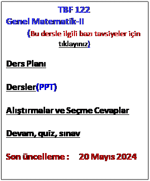 Metin Kutusu: TBF 122   
Genel Matematik-II
        (Bu dersle ilgili baz tavsiyeler iin tklaynz)

Ders Plan 

Dersler(PPT) 

Altrmalar ve Seme Cevaplar

Devam, quiz, snav    

Son ncelleme :     20 Mays 2024       

